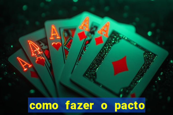 como fazer o pacto da riqueza